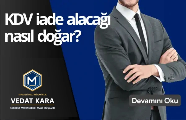 KDV İade Alacağı Nasıl Doğar? Devreden KDV İade Alınabilir mi?
